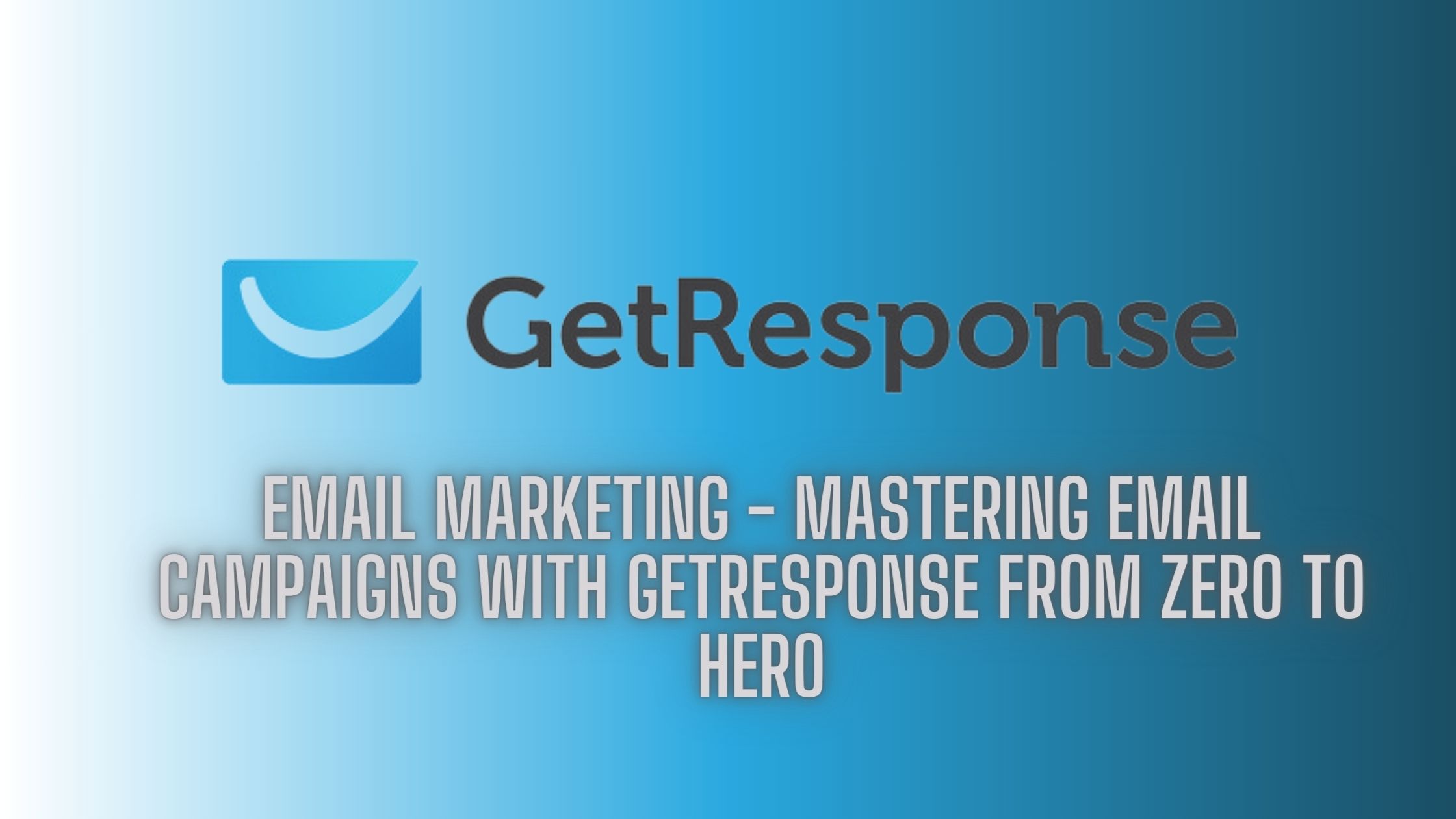 Getresponse is the Best Tool of Mastering Email Campaigns in 2024
